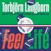 Torbjörn Langborn And The Feel Life Orchestra - Feel Life 