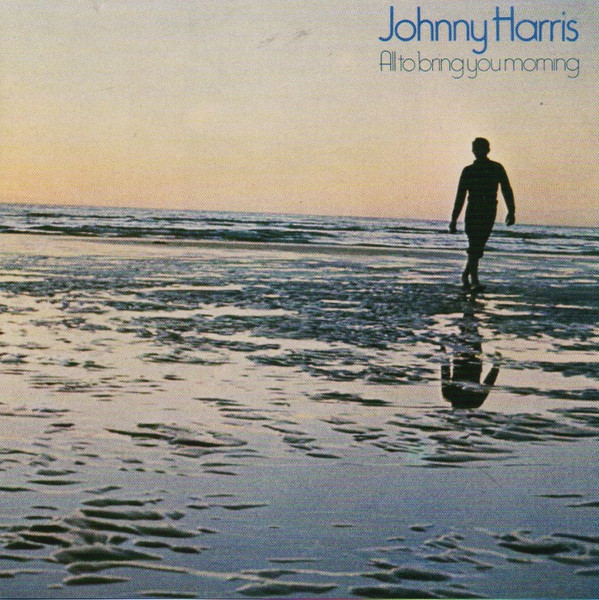 Johnny Harris – All To Bring You Morning (1973, Vinyl) - Discogs