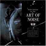 The Art Of Noise – Who's Afraid Of The Art Of Noise? And Who's