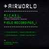 Airworld - M.I.C.H.E.L. Field Recordings I