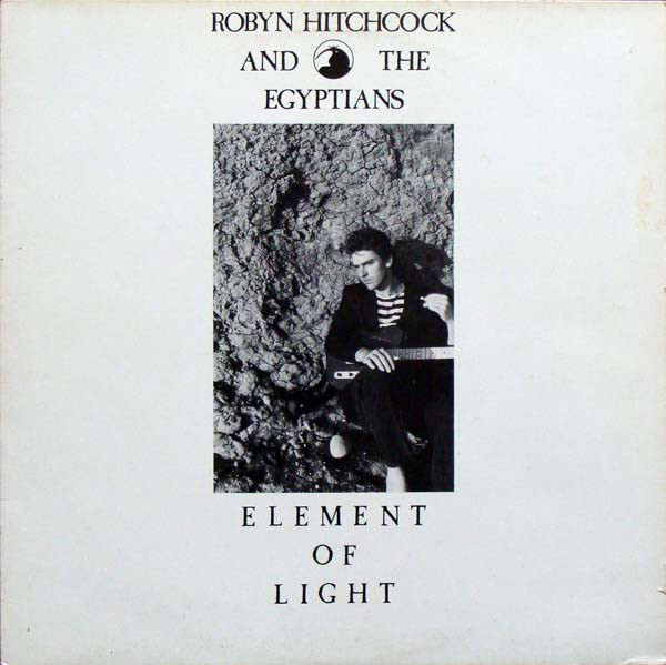 Robyn Hitchcock & The Egyptians - Element Of Light