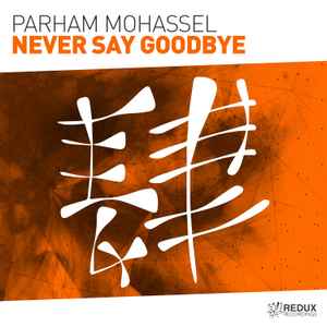 Parham Mohassel - Never Say Goodbye album cover