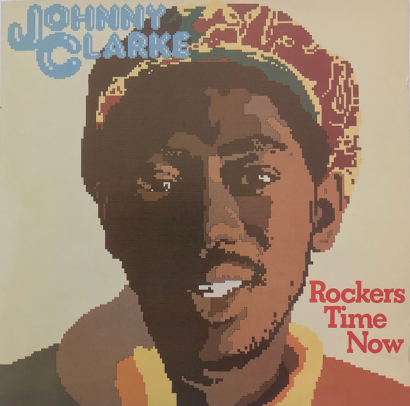 Johnny Clarke - Rockers Time Now | Releases | Discogs
