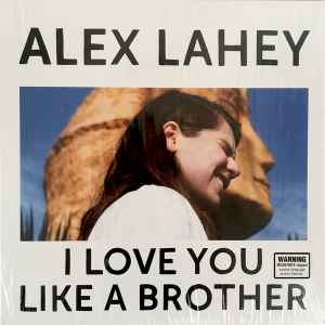 I Love You Like A Brother - Alex Lahey