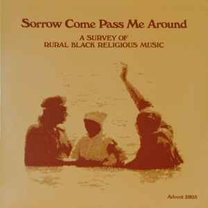 Various - Sorrow Come Pass Me Around (A Survey Of Rural Black Religious Music) album cover