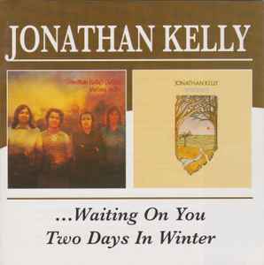 Jonathan Kelly - ...Waiting on You/Two Days in Winter album cover