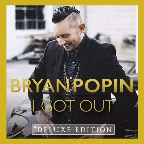 ladda ner album Bryan Popin - I Got Out Deluxe Edition