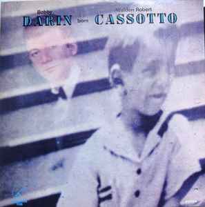 Bobby Darin - Bobby Darin Born Walden Robert Cassotto album cover