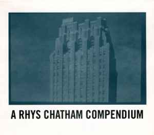 Rhys Chatham - A Rhys Chatham Compendium アルバムカバー