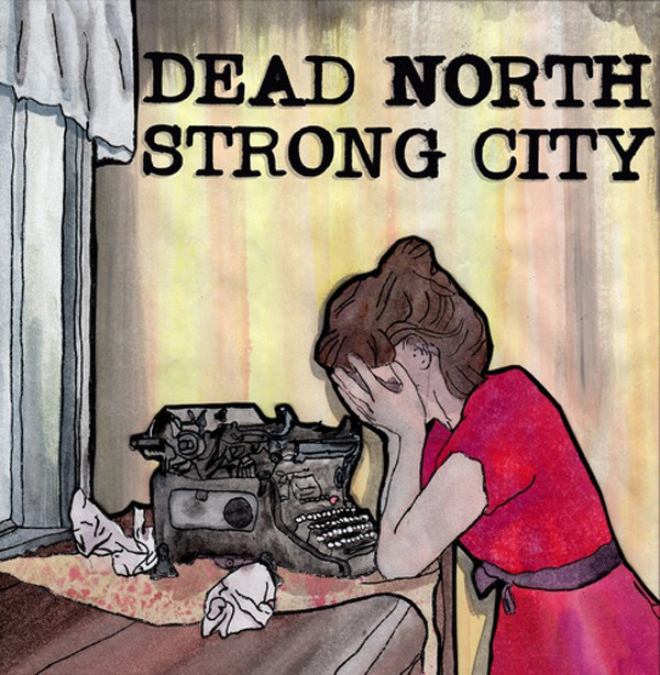 descargar álbum Dead North Strong City - Dead North Strong City