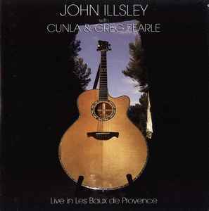 Live In Les Baux De Provence - John Illsley With Cunla & Greg Pearle