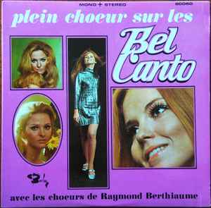Les Choeurs De Raymond Berthiaume - Plein Choeur Sur Les Bel Canto album cover