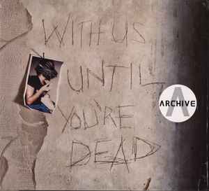 With Us Until You're Dead - Archive
