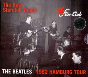 The Beatles – The Raw Star-Club Tapes (2015, CD) - Discogs