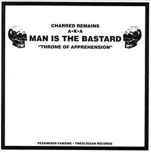 Throne Of Apprehension / Provoked Behaviour - Charred Remains A·K·A Man Is The Bastard / Agathocles