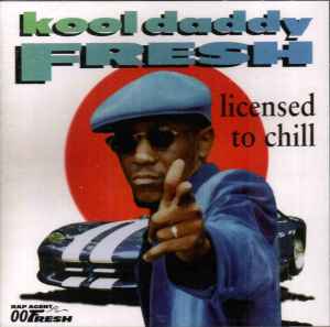 Kool Daddy Fresh – Licensed To Chill (1997, CD) - Discogs