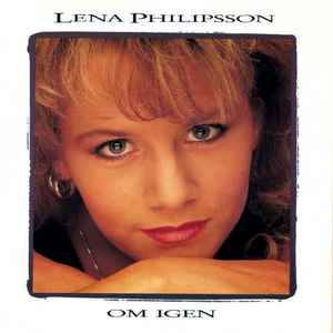 Lena Philipsson - Om Igen