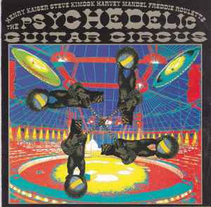 Henry Kaiser - The Psychedelic Guitar Circus album cover