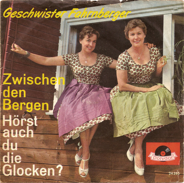 télécharger l'album Die Geschwister Fahrnberger - Zwischen Den Bergen Hörst Auch Du Die Glocken