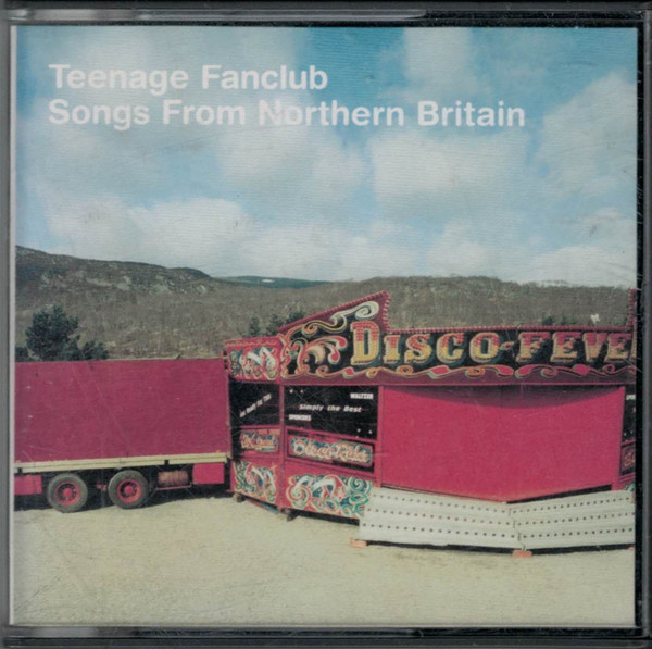 Teenage Fanclub - Songs From Northern Britain | Releases | Discogs