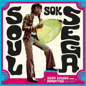 Various - Soul Sok Séga (Séga Sounds From Mauritius 1973–1979) album cover