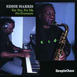 For you, for me, for evermore : I remember you / Eddie Harris, saxo t & p. | Harris, Eddie. Saxo t & p.