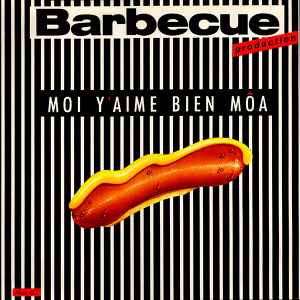 Barbecue Production - Moi Y'aime Bien Môa