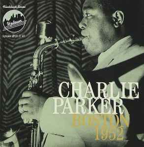 Charlie Parker – Boston, 1952 (1996, CD) - Discogs