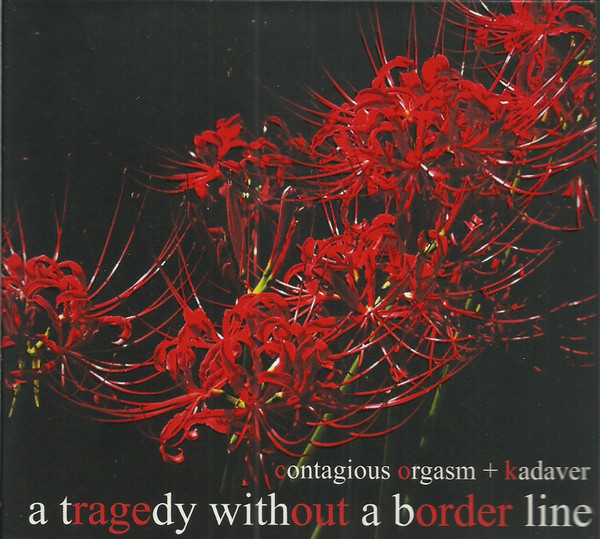 Album herunterladen Contagious Orgasm + Kadaver - A Tragedy Without A Border Line