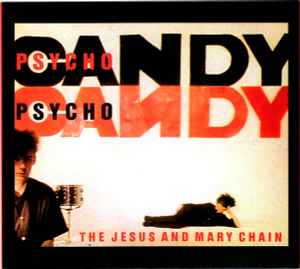 Psychocandy - The Jesus And Mary Chain