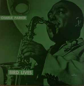 Charlie Parker – Bird Lives!