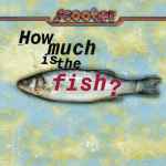 How much is the fish? [cd-single] - Scooter [DE] - Muziekweb