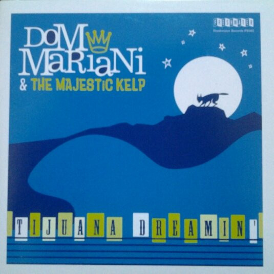 last ned album Dom Mariani & The Majestic Kelp - Tijuana Dreamin