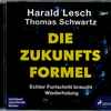 Harald Lesch, Thomas Schwartz (5) - Die Zukunftsformel (Echter Fortschritt Braucht Wiederholung)