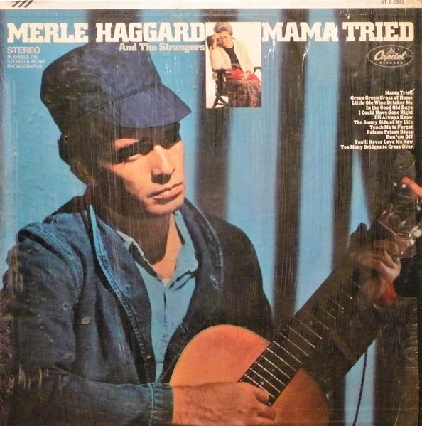 Merle Haggard And The Strangers – Mama Tried (1968, Vinyl) - Discogs