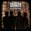 Stillife (2) - Shattered