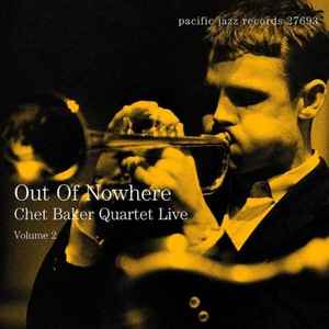 Chet Baker Quartet - Out Of Nowhere (Chet Baker Quartet Live - Volume 2) album cover