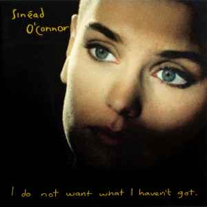 Sinéad O'Connor - I Do Not Want What I Haven't Got album cover