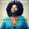 Angie Stone - I Wasn't Kidding (Martin EZ & Brian Boncher Re-Work)