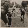 House Of Love* - The Complete John Peel Sessions