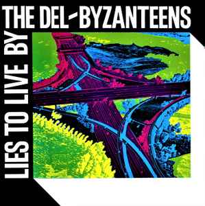 The Del-Byzanteens - Lies To Live By album cover