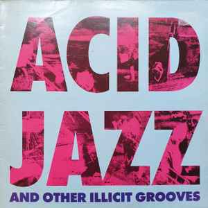 Various - Acid Jazz And Other Illicit Grooves