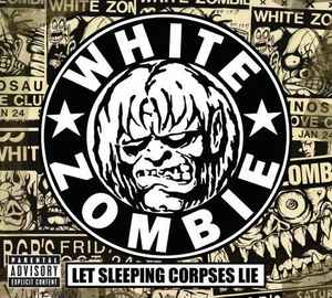 Let Sleeping Corpses Lie - White Zombie