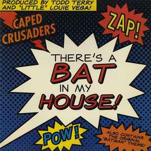 Caped Crusaders - There's A Bat In My House!