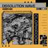 Cloakroom - Dissolution Wave