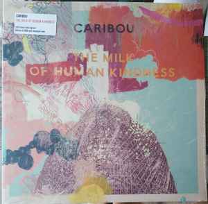 Caribou – The Milk Of Human Kindness (2021