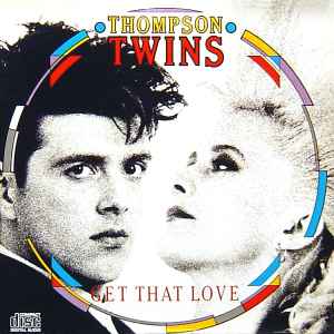 Thompson Twins - Get That Love