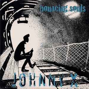 Bouncing Souls* - Johnny X