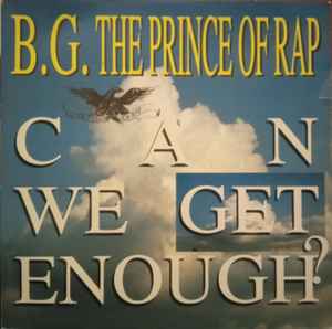 B.G. The Prince Of Rap - Can We Get Enough?
