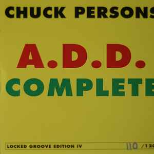 Chuck Persons* - A.D.D. Complete / Locked Groove Edition IV